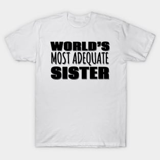 World's Most Adequate Sister T-Shirt